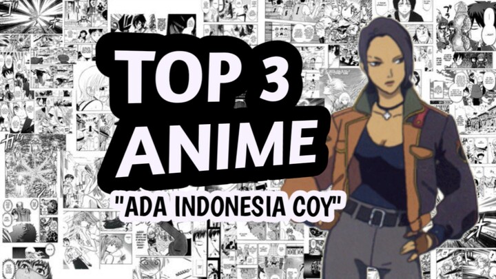 TOP 3 ANIME "ADA INDONESIA COY"