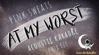 AT MY WORST Pink Sweats (Acoustic Karaoke/Lower Key)