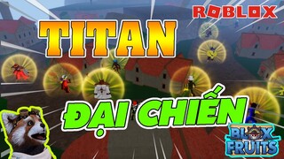 Phá Game Cùng CHỒN #1 : Đại Chiến TITAN Trong Blox Fruits | Roblox