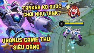 MLBB | URANUS GAME THỦ SIÊU ĐẲNG: LÀ TANKER ĐỠ ĐÒN NHƯNG KO ĐƯỢC CHƠI NHƯ TANK?! | Tốp Mỡ Gaming