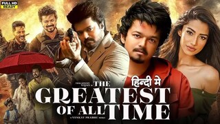 The Greatest of All Time 2024 Full Movie In Hindi Dubbed. 1080p Full HD.