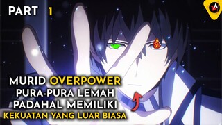 MURID OVERPOWER PURA-PURA LEMAH PADAHAL MEMILIKI KEKUATAN YANG LUAR BIASA - ALUR CERITA ANIME