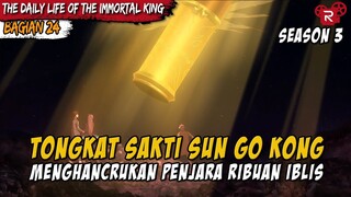 TONGKAT SUN GO KONG MENGHANCURKAN SEGEL IBLIS - Donghua The Daily Life Of The Immortal King Part 24