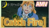 [Catch Fire] AMV