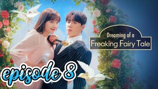 Dreaming of a Freaking Fairy Tale episode 8 English subtitles