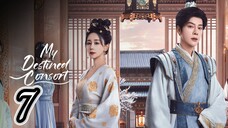 Episodes 7 - My Destined Consort 2025 🇨🇳 [eng]