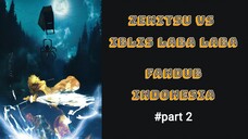 KIMETSU NO YAIBA ZENITSU VS IBLIS LABA-LABA PART 2 FANDUB BAHASA INDONESIA duet with VANDERFAN