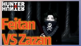 Feitan VS Zazan