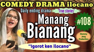 COMEDY DRAMA ilocano-MANANG BIANANG 108 "Igorot ken ilocano, ania't lapped ti innayat da"