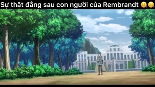 Sự thật đằng sau con người của Rembrandt#anime#edit#clip