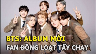 BTS: Album mới bị fan đồng loạt kêu gọi tẩy chay, liên quan đến cáo buộc nhạy cảm