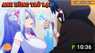 Tóm Tắt Anime Hay_ Anh Hùng Trở Lại Phần 2_ Review Anime