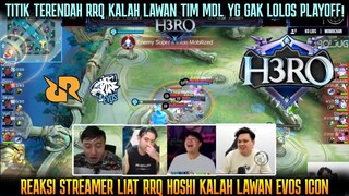 EMANG BOLEH KALAH LAWAN TIM MDL YG GAK LOLOS PLAYOFF?REAKSI STREAMER RRQ VS EVOS ICON H3RO