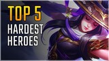 5 Hardest Heroes! These heroes are not for noobs