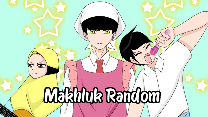 Makhluk Random 🤣 || Animasi lucu - Animasi Collab