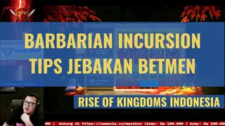 JEBAKAN BETMEN BARBARIAN INCURSION [ RISE OF KINGDOMS INDONESIA ]