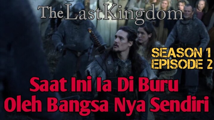 THE LAST KINGDOM S1.E2 MENJADI PELARIAN DARI BERBAGAI PIHAK MUSUH//ALURFILM