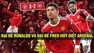 ĐẠI ĐẾ RONALDO VÀ ĐẠI ĐẾ FRED SÁNG NHẤT HÀNH TINH, MU ĐÁNH BẠI ARSENAL CỰC KỲ CẢM XÚC