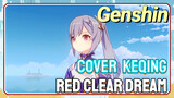 [Genshin Impact Cover] Keqing "Red Clear Dream" Apa bersedia membesarkan Alioth?