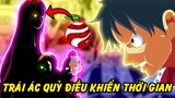 Trái Ác Quỷ Thời Gian?! | 10 Trái Ác Quỷ Thao Túng Không Gian Trong One Piece
