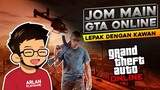 #01 Jom Main GTA V Online - Lepak dengan kawan-kawan