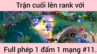 Trận cuối lên rank với full phép 1 đấm 1 mạng #11