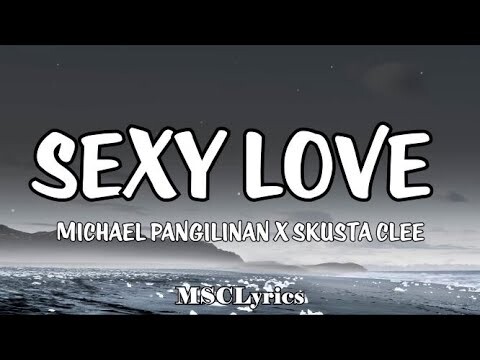 Sexy Love - Michael Pangilinan x Skusta Clee (Lyrics)ðŸŽµ