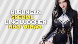 HUBUNGAN SPECIAL HUO YUHAO DAN LING LUOCHEN DI SOUL LAND 2 #bestofbest