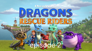 dragon rescue riders episode 2