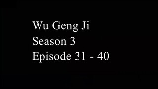 Wu Geng Ji Season 3 Episode 31 - 40 Subtitle Indonesia