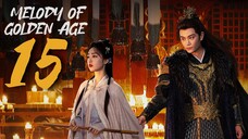 🇨🇳EP 15 | Melody of Golden Age (2024) [EngSub]