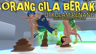ADU KENTUT PART 28 [ORANG GILA E'EK DI KOLAM RENANG] || SAKURA SCHOOL SIMULATOR