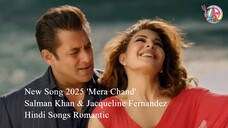 Salman Khan New Song 2025 'Mera Chand'- Salman Khan & Jacqueline Fernandez