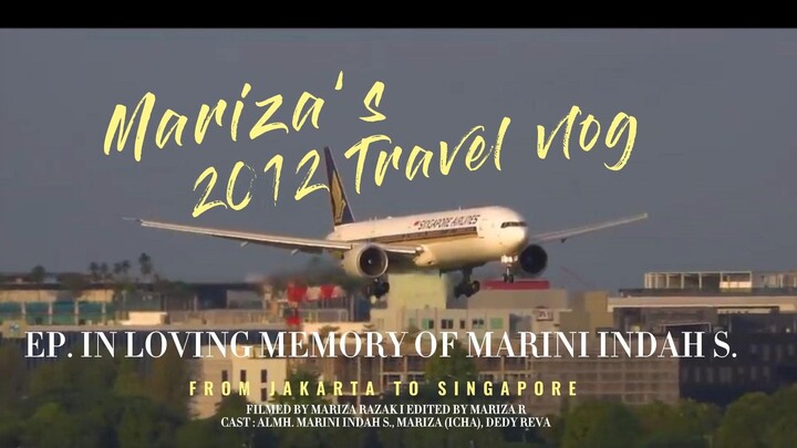 Mariza's 2012 Travel Vlog Jkt-SG with (Almarhumah) Mbak Ririn