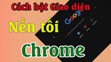 Cách bật giao diện nền tối Dark Mode trên Google Chrome đơn giản mới nhất