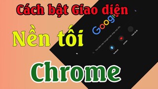 Cách bật giao diện nền tối Dark Mode trên Google Chrome đơn giản mới nhất