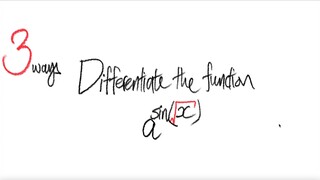 3 ways: exp trig Differentiate the function a^sin(√x)
