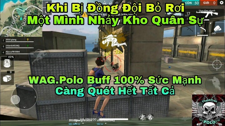 [ Garena Free Fire ] Bị Đồng Đội Bỏ Rơi - WAG.Polo Nhảy Kho Quân Sự Và Càn Quét Hết Tất Cả 😱😱😱