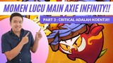 AXIE INFINITY FUNNY MOMENT PART 3! CRITICAL DAN KARTU ADALAH KUNCI!!