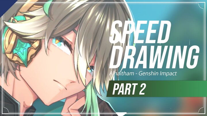【Speed Drawing】Alhaitham || Part 2