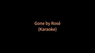 Gone by Rosé (Karaoke 🎤)