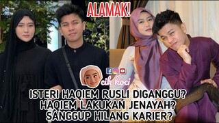 Isteri Haqiem Rusli Diganggu? Haqiem Lakukan Jenayah? Sanggup Hilang Karier?