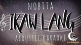 IKAW LANG - Nobita ( Acoustic Karaoke )