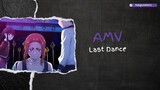 Mysterious Disappearances「AMV」Last Dance