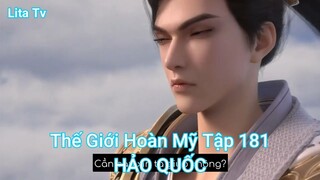 Thế Giới Hoàn Mỹ Tập 181-HẢO QUỐC