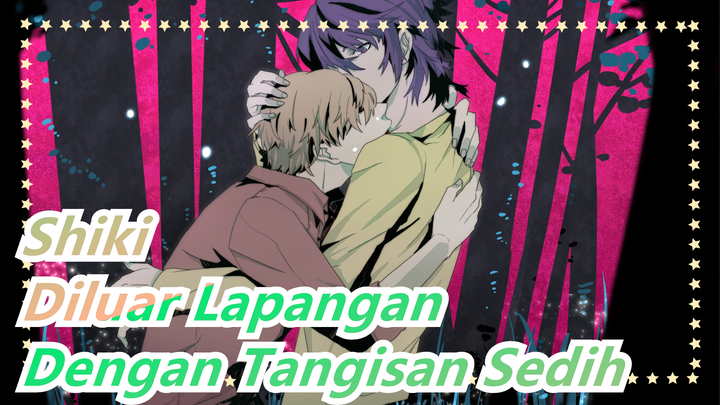 [Shiki/MAD] Diluar Lapangan Dengan Tangisan Sedih