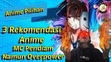 3 Rekomendasi Anime BerGenre MC Pendiam Namun Overpower