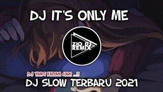 DJ IT'S ONLY ME || dj slow beat viral terbaru 2021 || Zio DJ Remix