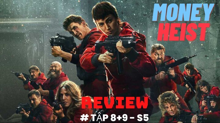 Review phim Money Heist - Phi vụ triệu đô | Season 5 - Tập 8+9