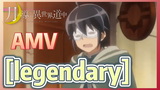 [legendary] AMV